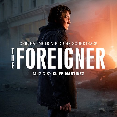 The Foreigner (Original Motion Picture Soundtrack) Cliff Martinez
