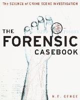 The Forensic Casebook: The Science of Crime Scene Investigation Genge Ngaire E.