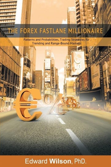 The Forex Fastlane Millionaire Edward Wilson Phd
