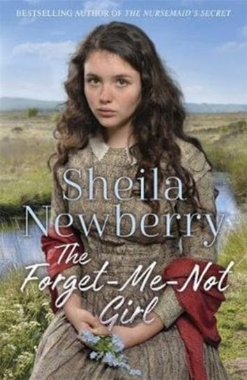 The Forget-Me-Not Girl: A heartwarming family saga from the author of The Nursemaids Secret Sheila Newberry