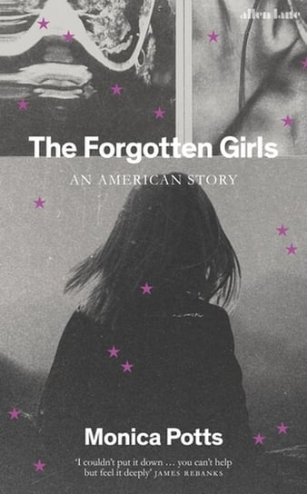 The Forgotten Girls Monica Potts
