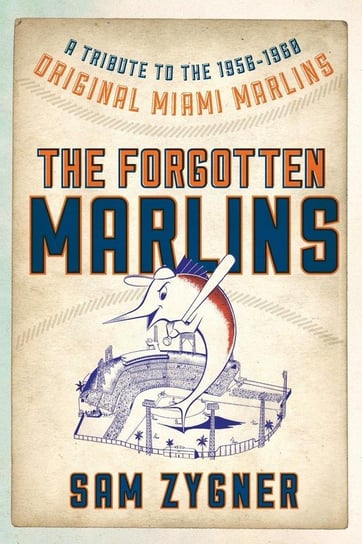 The Forgotten Marlins Zygner Sam