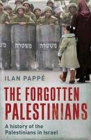 The Forgotten Palestinians Pappe Ilan