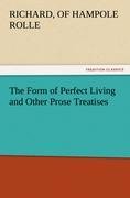 The Form of Perfect Living and Other Prose Treatises Rolle Of Hampole Richard, Rolle Richard Of Hampole