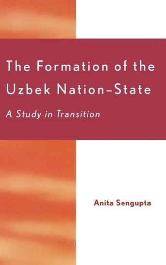 The Formation of the Uzbek Nation-State Sengupta Anita