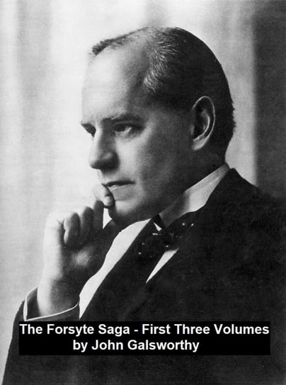 The Forsyte Saga First Three Volumes John Galsworthy
