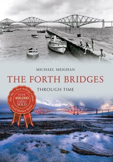 The Forth Bridges Through Time Michael Meighan