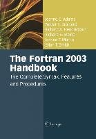 The Fortran 2003 Handbook Adams Jeanne C., Brainerd Walter S., Hendrickson Richard A., Maine Richard E., Martin Jeanne T., Smith Brian T.