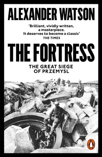 The Fortress. The Great Siege of Przemysl Watson Alexander