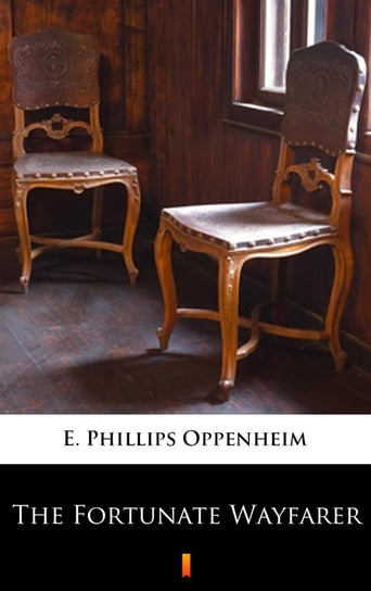 The Fortunate Wayfarer Edward Phillips Oppenheim
