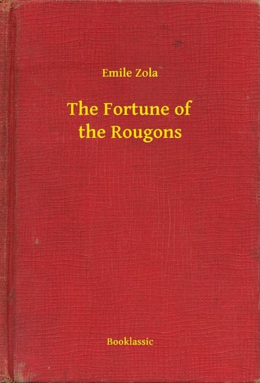 The Fortune of the Rougons Zola Emile