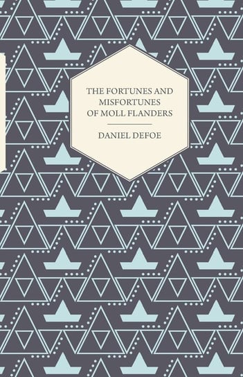 The Fortunes and Misfortunes of Moll Flanders Defoe Daniel