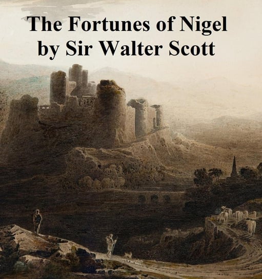 The Fortunes of Nigel Scott Sir Walter