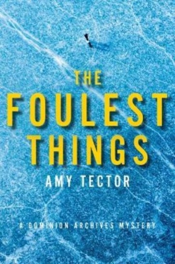The Foulest Thing: A Dominion Archives Mystery Amy Tector