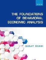 The Foundations of Behavioral Economic Analysis Dhami Sanjit