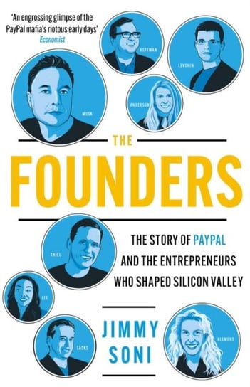 The Founders: Elon Musk, Peter Thiel and the Story of PayPal Jimmy Soni