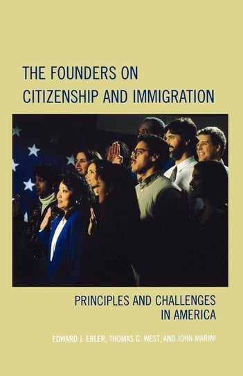 The Founders on Citizenship and Immigration Erler Edward J.