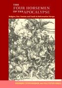 The Four Horsemen of the Apocalypse: Religion, War, Famine and Death in Reformation Europe Cunningham Andrew, Grell Ole Peter