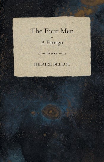 The Four Men - A Farrago Belloc Hilaire