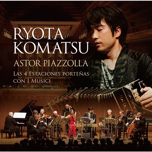 The Four Seasons of Buenos Aires Ryota Komatsu feat. I Musici