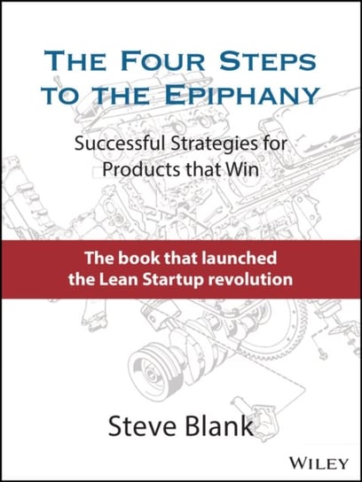 The Four Steps to the Epiphany: Successful Strategies for Products that Win Blank Steve