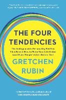 The Four Tendencies: The Indispensable Personality Profiles That Reveal How to Make Your Life Better (and Other People's Lives Better, Too) Rubin Gretchen