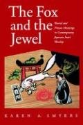 The Fox and the Jewel: Shared and Private Meanings in Contemporary Japanese Inari Workship Smyers Karen A.