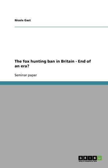 The fox hunting ban in Britain - End of an era? Gast Nicole