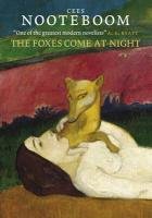 The Foxes Come at Night Nooteboom Cees