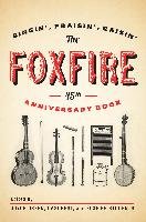 The Foxfire 45th Anniversary Book: Singin', Praisin', Raisin' Foxfire Fund Inc.