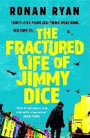 The Fractured Life of Jimmy Dice Ryan Ronan