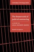 The Framework of Judicial Sentencing: A Study in Legal Decision Making Lovegrove Austin