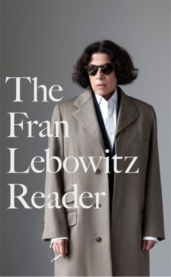 The Fran Lebowitz Reader Lebowitz Fran