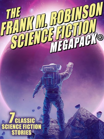 The Frank M. Robinson Science Fiction MEGAPACK Frank M. Robinson