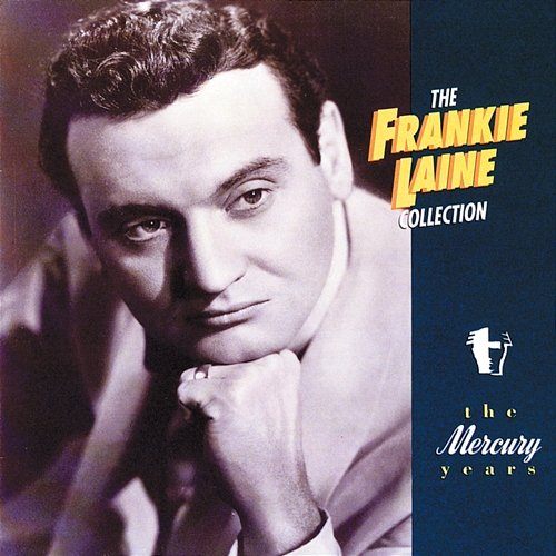 The Frankie Laine Collection: The Mercury Years Frankie Laine