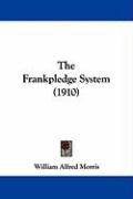 The Frankpledge System (1910) Morris William Alfred