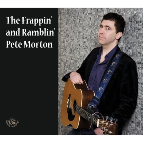 The Frappin' And Ramblin' Pete Morton Morton Pete