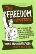 The Freedom Manifesto: How to Free Yourself from Anxiety, Fear, Mortgages, Money, Guilt, Debt, Government, Boredom, Supermarkets, Bills, Mela Hodgkinson Tom