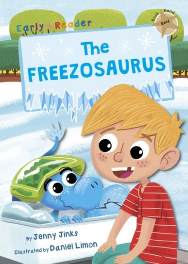The Freezosaurus: (Gold Early Reader) Jenny Jinks