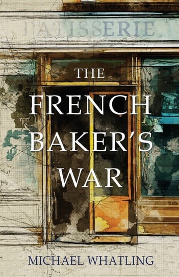The French Baker's War Whatling Michael