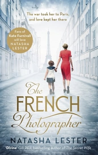 The French Photographer: This Winter Go To Paris, Brave The War, And Fall In Love Natasha Lester