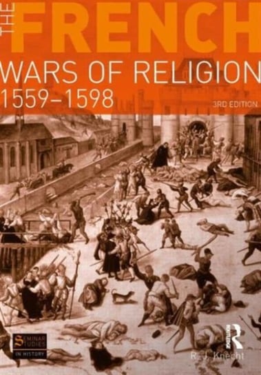 The French Wars of Religion 1559-1598 R.J. Knecht