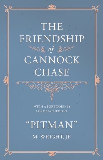 The Friendship of Cannock Chase - With a Foreword by Lord Hatherton "Pitman"