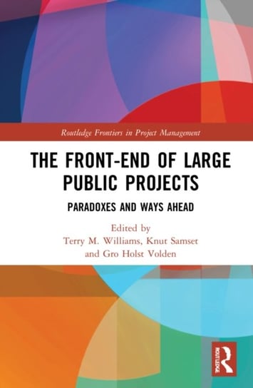 The Front-end of Large Public Projects: Paradoxes and Ways Ahead Opracowanie zbiorowe