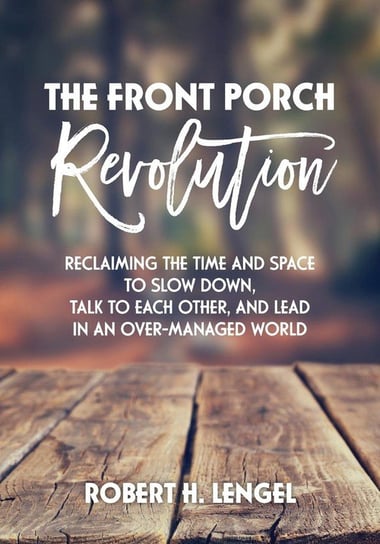The Front Porch Revolution Robert H. Lengel