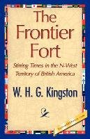 The Frontier Fort Kingston W. H. G., Kingston Kingston W. H. G. H. G.