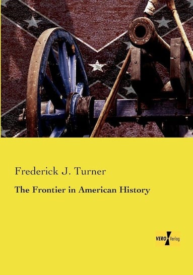 The Frontier in American History Turner Frederick J.