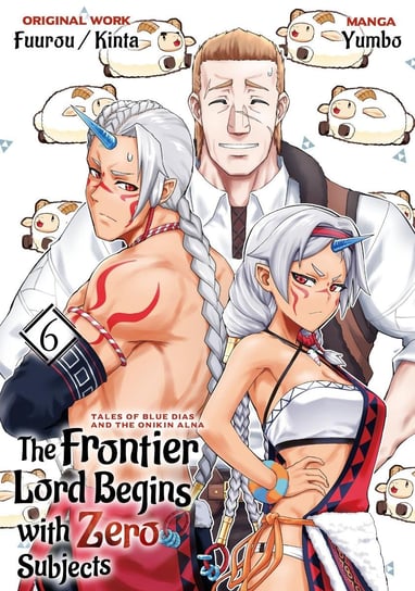 The Frontier Lord Begins with Zero Subjects. Manga. Tales of Blue Dias and the Onikin Alna. Volume 6 - ebook epub Fuurou