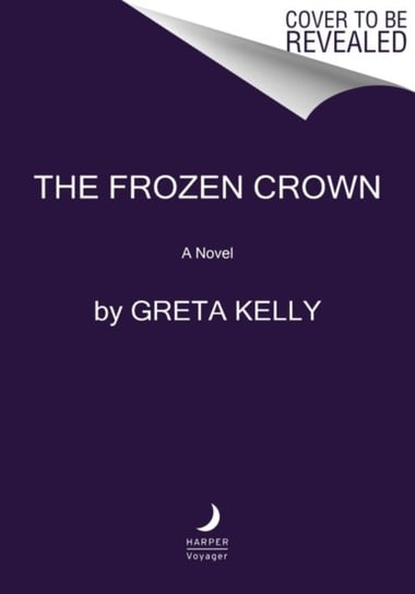 The Frozen Crown: A Novel Greta Kelly
