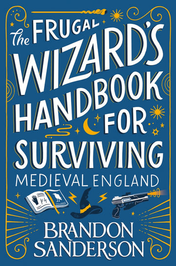 The Frugal Wizard’s Handbook for Surviving Medieval England Sanderson Brandon
